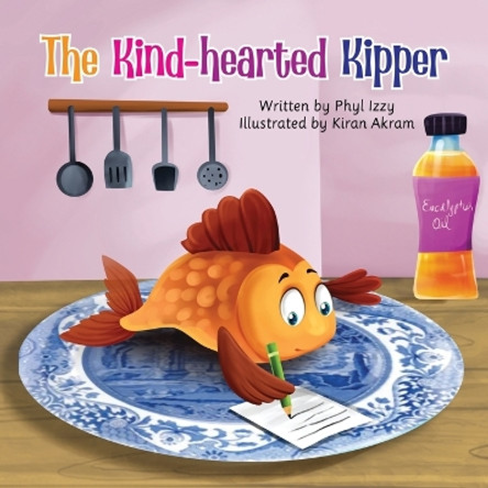 The Kind-hearted Kipper by Phyl Izzy 9781738515110