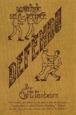 Defendu: Scientific Self-Defence by W E Fairbairn 9781783317257