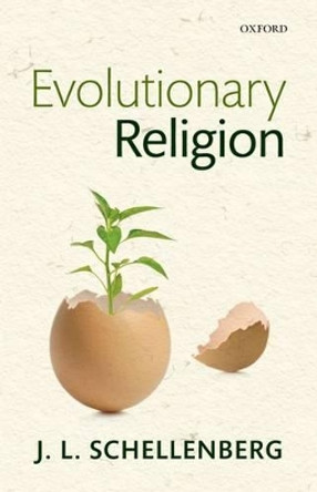Evolutionary Religion by J. L. Schellenberg 9780199673766