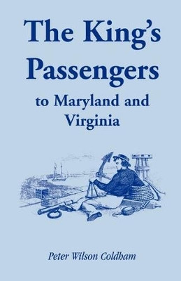 The King's Passengers to Maryland and Virginia by Peter Wilson Coldham 9781585495825
