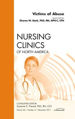 Victims of Abuse, An Issue of Nursing Clinics by Sharon Stark 9781455779864