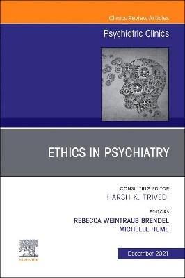 Psychiatric Ethics, An Issue of Psychiatric Clinics of North America: Volume 44-4 by Rebecca Weintraub Brendel 9780323835688