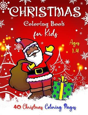 CHRISTMAS Coloring Book for Kids Ages 1-4 by Elena Yalcin 9781666207170