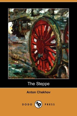 The Steppe (Dodo Press) by Anton Pavlovich Chekhov 9781409949916
