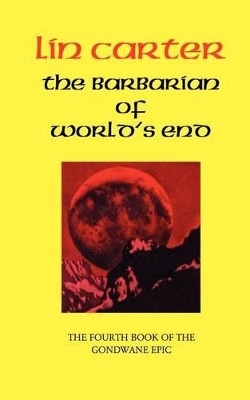The Barbarian of World's End by Lin Carter 9781587153426
