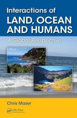 Interactions of Land, Ocean and Humans: A Global Perspective by Chris Maser 9781482226393