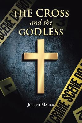 The Cross and the Godless by Joseph Mauck 9781098077129