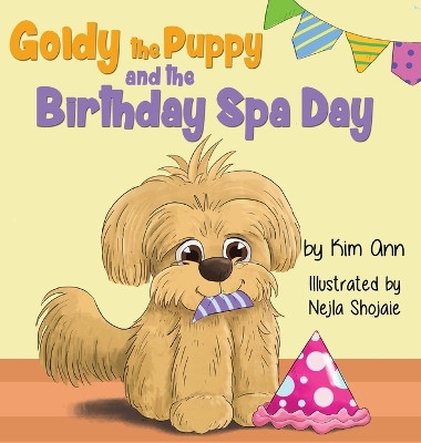Goldy the Puppy and the Birthday Spa Day by Kim Ann 9781734707298