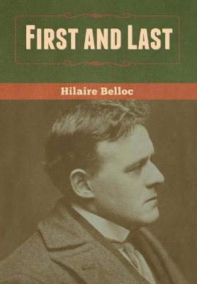 First and Last by Hilaire Belloc 9781636370156