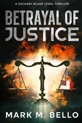 Betrayal of Justice by Mark M Bello 9781732447189