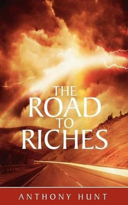 The Road to Riches by Anthony Hunt 9781844015191