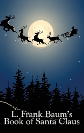 L. Frank Baum's Book of Santa Claus by L Frank Baum 9781515437376