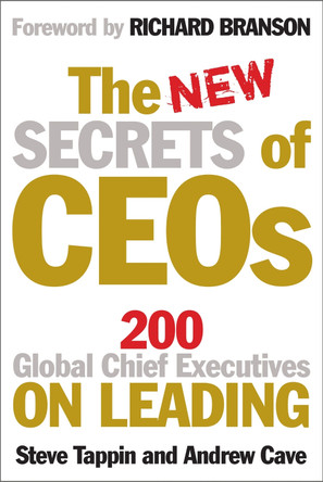 The New Secrets of CEOs: 200 Global Chief Executives on Leading by Steve Tappin 9781857885439