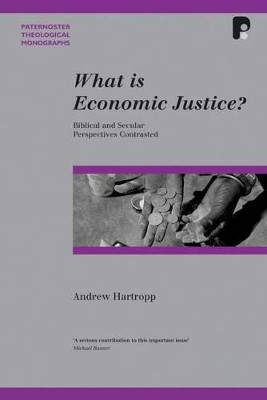 What is Economic Justice?: Biblical and Secular Perspectives Contrasted by Andrew Hartropp 9781842274347