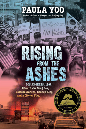 Rising from the Ashes: Los Angeles, 1992. Edward Jae Song Lee, Latasha Harlins, Rodney King, and a City on Fire by Paula Yoo 9781324030904