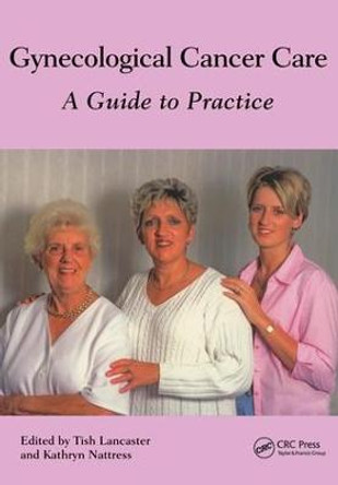 Gynaecological Cancer Care: A Guide to Practice by Tish Lancaster