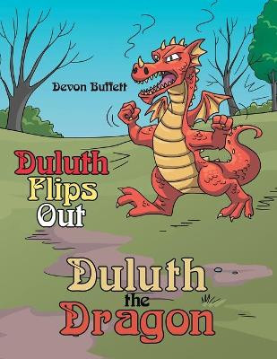 Duluth the Dragon: Duluth Flips Out by Devon Buffett 9781480891074