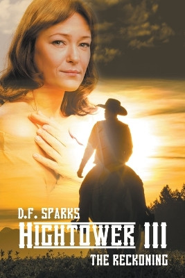 Hightower III: The Reckoning by D F Sparks 9781647490010