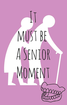 It must be a senior moment by Gemma Denham 9781916358409