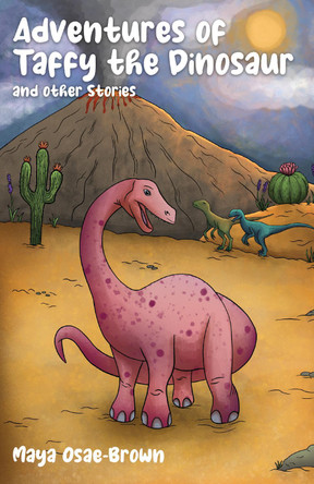Adventures of Taffy the Dinosaur and Other Stories by Maya Osae-Brown 9781914422133
