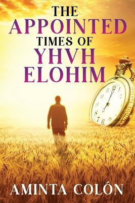 The Appointed Times of YHVH ELOHIM by Aminta Colόn 9781088176337