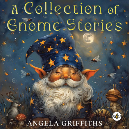 A Collection of Gnome Stories by Angela Griffiths 9781787960473