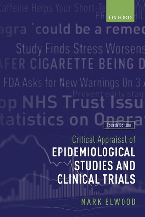 Critical Appraisal of Epidemiological Studies and Clinical Trials by Mark Elwood 9780199682898