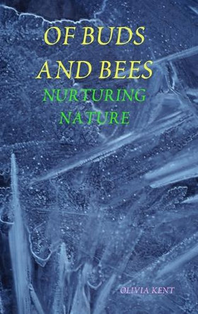 Of Buds and Bees by Olivia Kent 9781291762938