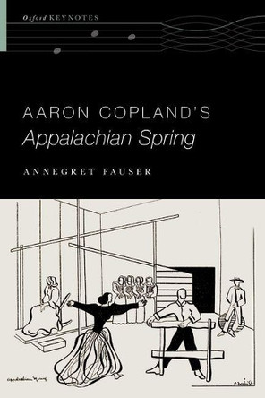 Aaron Copland's Appalachian Spring by Annegret Fauser 9780190646875