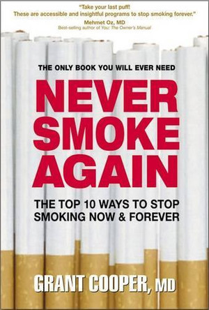 Never Smoke Again: The Top 10 Ways to Stop Smoking Now and Forever by Grant Cooper 9780757002359