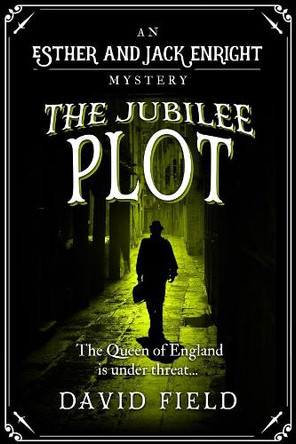 The Jubilee Plot: The Queen of England is under threat... by David Field 9781912786398