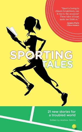 Sporting Tales: 21 new stories for a troubled world by Andrew Simms 9781917339001