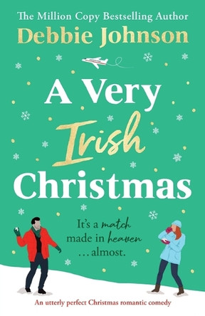 A Very Irish Christmas: An utterly perfect Christmas romantic comedy by Debbie Johnson 9781805087816