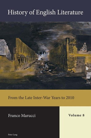 History of English Literature, Volume 8: From the Late Inter-War Years to 2010 by Franco Marucci 9781789974034
