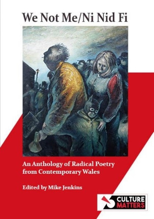 We Not Me / Ni Nid Fi: An Anthology of Radical Poetry from Contemporary Wales by Mike Jenkins 9781912710690