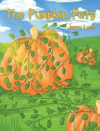 The Pumpkin Pets by Jenny Lynn 9781640798304