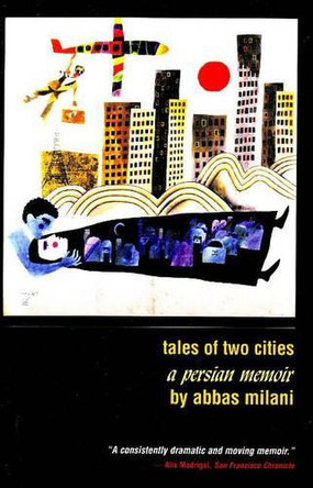 Tales of Two Cities: A Persian Memoir by Abbas Milani 9781933823041
