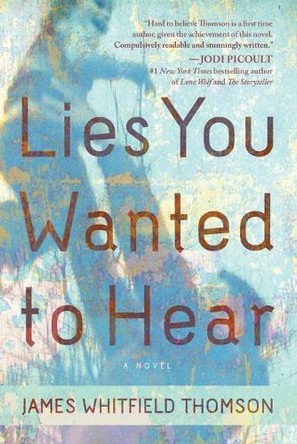 Lies You Wanted to Hear by James Whitfield Thomson 9781402284281