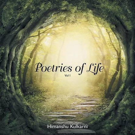 Poetries of Life: Vol I by Himanshu Kulkarni 9781482859386