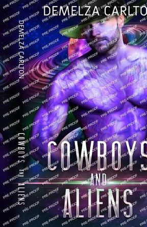 Cowboys and Aliens: An Alien Scifi Romance by Demelza Carlton 9781925799408