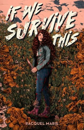 If We Survive This by Racquel Marie 9781250352699