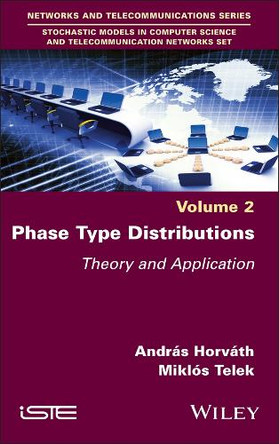 Phase Type Distribution, Volume 2: Theory and Application by András Horváth 9781848219458