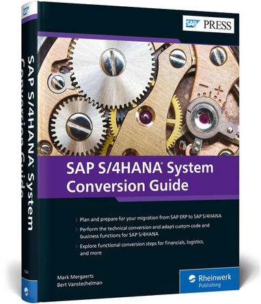 SAP S/4HANA System Conversion Guide by Mark Mergaerts 9781493219445