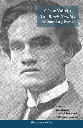 The Black Heralds and Other Early Poems by Cesar Vallejo 9781905700103