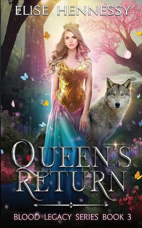 Queen's Return: Blood Legacy Series Book 3 by Elise Hennessy 9781734513776