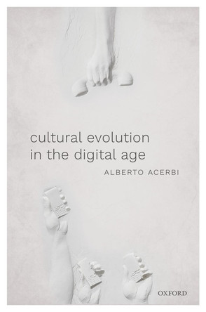 Cultural Evolution in the Digital Age by Alberto Acerbi 9780198835943