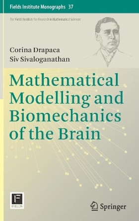 Mathematical Modelling and Biomechanics of the Brain by Corina Drapaca 9781493998098