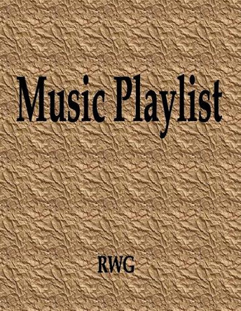 Music Playlist: 150 Pages 8.5" X 11" by Rwg 9781087814063