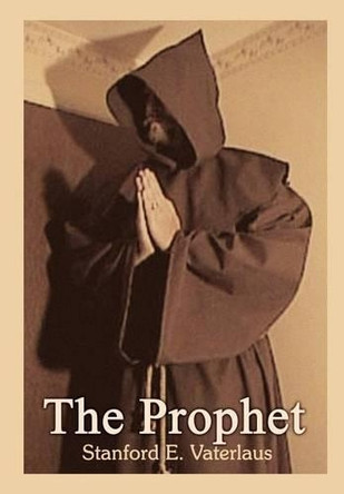 The Prophet by Stanford E Vaterlaus 9781410771780