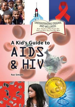 A Kid's Guide to AIDS and HIV by Rae Simons 9781625244109
